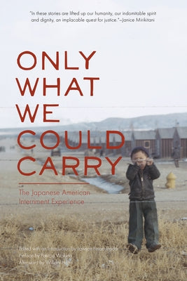 Only What We Could Carry: The Japanese American Internment Experience Paperback Heyday Books