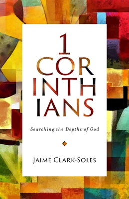 First Corinthians: Searching the Depths of God Abingdon Press