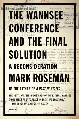 The Wannsee Conference and the Final Solution: A Reconsideration Paperback St. Martins Press-3PL
