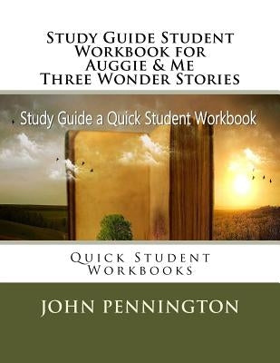 Study Guide Student Workbook for Auggie & Me Three Wonder Stories: Quick Student Workbooks by Pennington, John