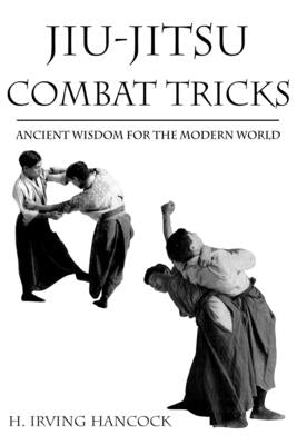 Jiu Jitsu Combat Tricks by Hancock, H. Irving