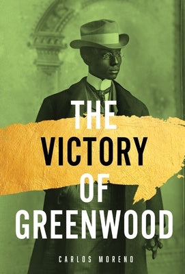 The Victory of Greenwood by Moreno, Carlos A.