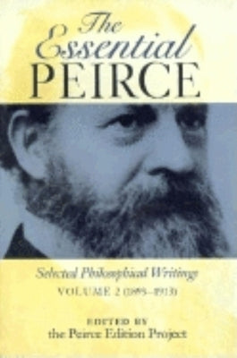 The Essential Peirce, Volume 2: Selected Philosophical Writings (1893-1913) Paperback Indiana University Press