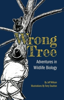 Wrong Tree: Adventures in Wildlife Biology Paperback Cornerstone Press