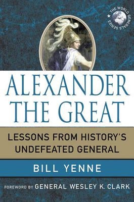 Alexander the Great by Yenne, Bill