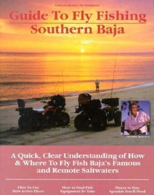 Fly Fishing Southern Baja: A Quick, Clear Understanding of How & Where to Fly Fish Baja's Famous and Remote Saltwaters by Graham, Gary