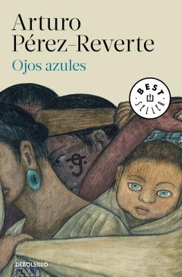 Ojos Azules / Blue Eyes by Perez-Reverte, Arturo