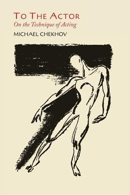 To the Actor: On the Technique of Acting Paperback Martino Fine Books