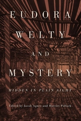 Eudora Welty and Mystery: Hidden in Plain Sight Paperback University Press of Mississippi