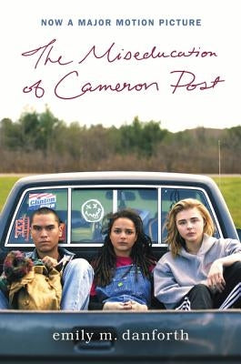 The Miseducation of Cameron Post Movie Tie-In Edition by Danforth, Emily M.