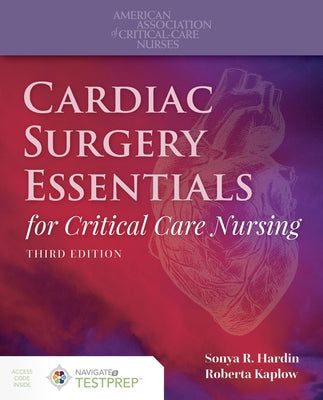 Cardiac Surgery Essentials for Critical Care Nursing by Hardin, Sonya R.