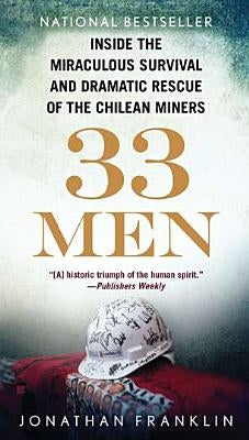 33 Men: Inside the Miraculous Survival and Dramatic Rescue of the Chilean Miners by Franklin, Jonathan