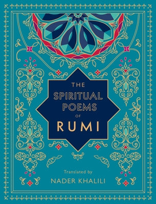 The Spiritual Poems of Rumi: Translated by Nader Khalilivolume 3 by Rumi