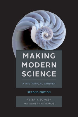 Making Modern Science, Second Edition Paperback University of Chicago Press
