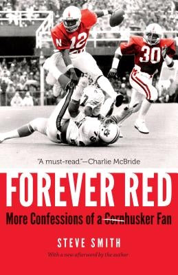 Forever Red: More Confessions of a Cornhusker Fan by Smith, Steve