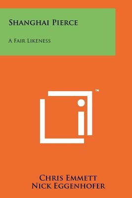 Shanghai Pierce: A Fair Likeness Paperback Literary Licensing, LLC