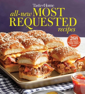 Taste of Home All-New Most Requested Recipes: The Country's Best Family Cooks Share the Secrets Behind 268 Favorite Dishes! Paperback Trusted Media Brands