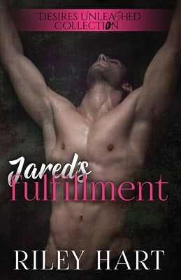 Jared's Fulfillment by Hart, Riley