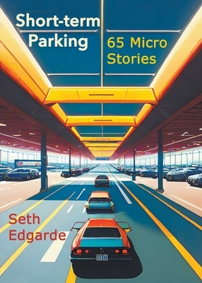 Short-term Parking: 65 Micro Stories Paperback Blackbird Books