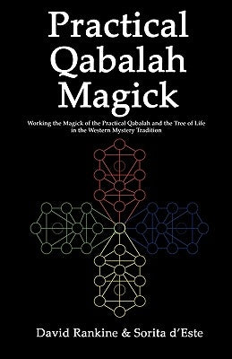 Practical Qabalah Magick: Working the Magic of the Practical Qabalah and the Tree of Life in the Western Mystery Tradition by Rankine, David