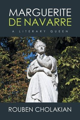 Marguerite De Navarre: A Literary Queen by Cholakian, Rouben