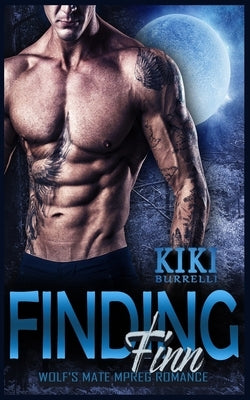 Finding Finn (Wolf's Mate Series Mpreg Romance) by Burrelli, Kiki