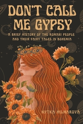 Don't Call Me Gypsy by Hilmarova, Kytka