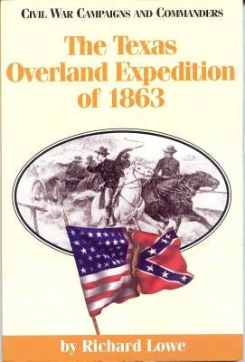 The Texas Overland Expedition of 1863 Paperback TX A&m-McWhiney Foundation