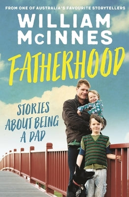 Fatherhood: Stories about Being a Dad by McInnes, William