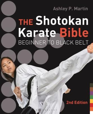 The Shotokan Karate Bible: Beginner to Black Belt Bloomsbury USA
