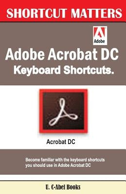 Adobe Acrobat DC Keyboard Shortcuts Paperback Createspace Independent Publishing Platform
