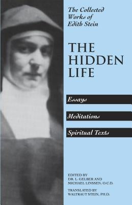 The Hidden Life: Hagiographic Essays, Meditations, and Spiritual Texts ICS Publications