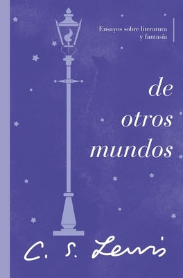 de Otros Mundos: Ensayos Sobre Literatura Y Fantasía by Lewis, C. S.