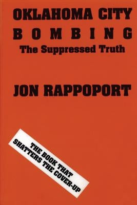 Oklahoma City Bombing: The Suppressed Truth by Rappoport, Jon