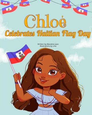 Chloé Celebrates Haitian Flag Day Paperback Independently Published