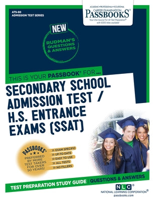 Secondary School Admissions Test / H.S. Entrance Exams (SSAT) (ATS-80): Passbooks Study Guide by Corporation, National Learning