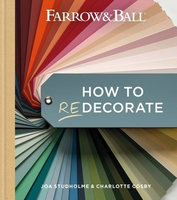 Farrow & Ball How to Redecorate: Transform Your Home with Paint & Paper by Studholme, Joa