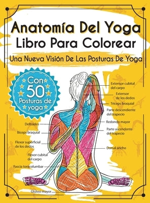 Anatomía Del Yoga Libro Para Colorear: Una Nueva Visión De Las Posturas De Yoga by Rochester, Elizabeth J.