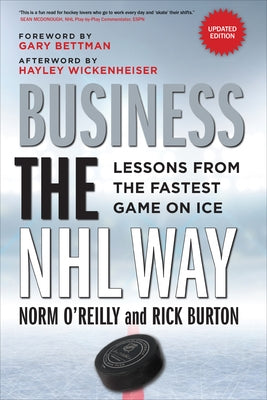 Business the NHL Way: Lessons from the Fastest Game on Ice by O'Reilly, Norm