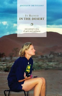 It Rained in the Desert: One Woman's Story of Spirit and Resilience Paperback Faithalivebooks.com