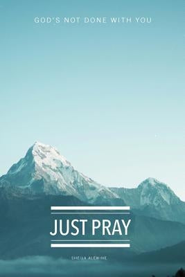 Just Pray: God's Not Done With You Paperback Around the Corner Ministries