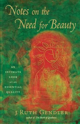 Notes on the Need for Beauty: An Intimate Look at an Essential Quality Paperback Da Capo Lifelong Books