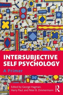 Intersubjective Self Psychology: A Primer by Hagman, George