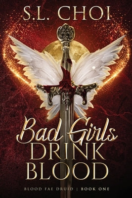 Bad Girls Drink Blood by Choi, S. L.