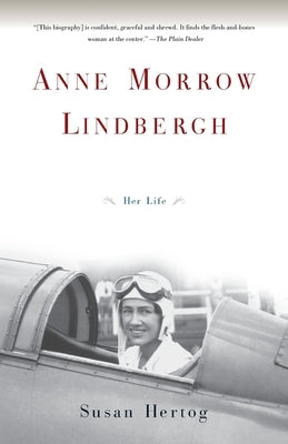 Anne Morrow Lindbergh: Her Life by Hertog, Susan