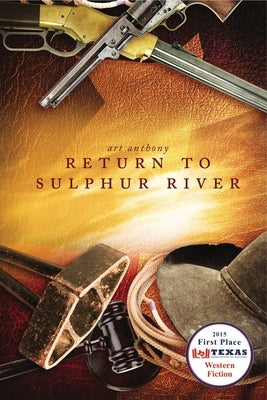 Return To Sulphur River: Western Historical Fiction by Anthony, Art