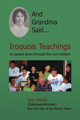 And Grandma Said... Iroquois Teachings by Porter, Tom