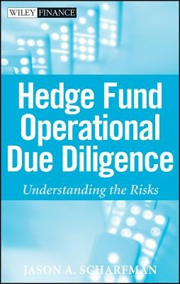Hedge Fund Operational Due Diligence: Understanding the Risks by Scharfman, Jason A.