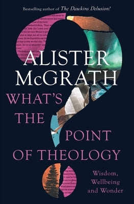 What's the Point of Theology?: Wisdom, Wellbeing and Wonder Paperback Zondervan Academic