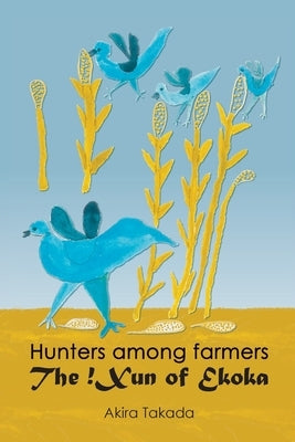 Hunters among Farmers: The !Xun of Ekoka by Takada, Akira